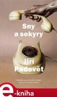 Sny a sekyry - Jiří Padevět