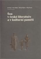 Šoa v české literatuře a v kulturní paměti - Michael Špirit, Jiří Holý, Petr Málek, Filip Tomáš