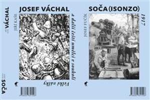 Soča (Isonzo) 1917 / Josef Váchal a další čeští umělci v soukolí Velké války - Jiří Kaše, Josef Fučík