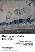 Sochy a města. Morava.. Výtvarné umění ve veřejném prostoru 1945-1989