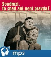 Soudruzi, to snad ani není pravda