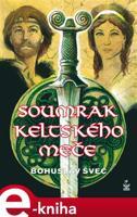 Soumrak keltského meče - Bohuslav Švec