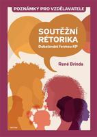 Soutěžní rétorika - Poznámky pro vzdělavatele - René Brinda