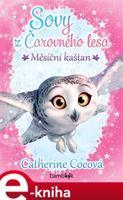 Sovy z Čarovného lesa - Měsíční kaštan - Catherine Coeová