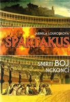 Spartakus - Smrtící boj nekončí - Jarmila Loukotková