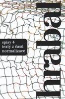 Spisy 4 - Texty z časů normalizace - Bohumil Hrabal