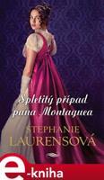 Spletitý případ pana Montaguea - Stephanie Laurensová