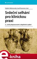 Srdeční selhání pro klinickou praxi - Josef Kautzner, kolektiv, Vojtěch Melenovský