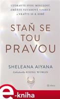 Staň se tou pravou - Sheleana Aiyana