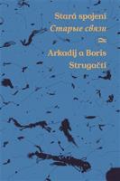 Stará spojení / Staryje svjazi - Arkadij Strugackij, Boris Strugackij