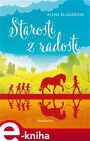 Starosti z radosti - Alena Blanářová