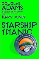 Starship Titanic - Terry Jones, Douglas Adams