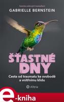 Šťastné dny - Gabrielle Bernsteinová