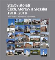 Stavby století Čech, Moravy a Slezska 1918 – 2018 - Lenka Popelová, Vladimír Šlapeta
