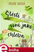 Štěstí voní jako chleba - Pauline Maiová