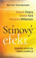 Stínový efekt - Debbie Ford, Marianne Williamson, Deepak Chopra