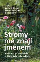 Stromy mě znají jménem - Václav Cílek, Viktor Mačura, kol.