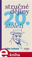 Stručné dějiny 20. století - John Lukacs