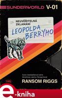 Sunderworld: Neuvěřitelná zklamání Leopolda Berryho - Ransom Riggs