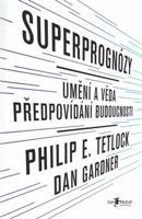 Superprognózy: Umění a věda předpovídání budoucnosti - Philip E. Tetlock