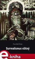 Surrealismus vžitný - František Dryje