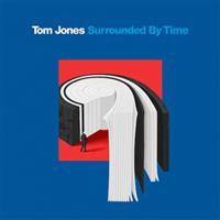 Surrounded By Time - Tom Jones