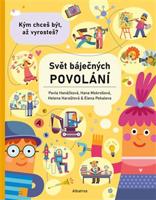 Svět báječných povolání - vyber si to své - Elena Pokaleva, Hana Mokrošová, Pavla Hanáčková, Helena Haraštová