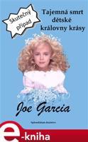 Tajemná smrt dětské královny krásy - Joe Garcia