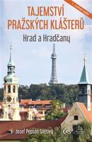 Tajemství pražských klášterů - Hrad a Hradčany - Josef "Pepson" Snětivý