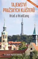Tajemství pražských klášterů - Hrad a Hradčany - Josef &quot;Pepson&quot; Snětivý