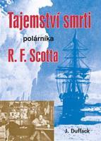 Tajemství smrti polárníka R. F. Scotta - J. Duffack