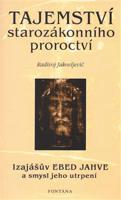 Tajemství starozákonního proroctví. Izajášův Ebed Jahve a smysl jeho utrpení - Radivoj Jakovljevič