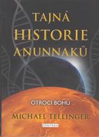 Tajná historie Anunnaků - Michael Tellinger