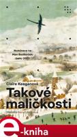 Takové maličkosti - Claire Keeganová