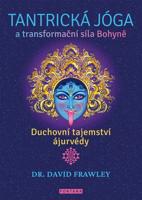 Tantrická jóga a transformační síla Bohyně