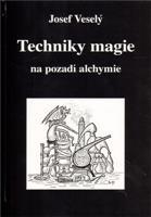 Techniky magie na pozadí alchymie - Josef Veselý