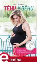 Těhu v běhu - Anna Štumpf