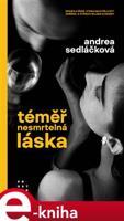 Téměř nesmrtelná láska - Andrea Sedláčková