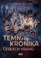 Temná kronika českých vrahů - Jaromír Slušný