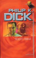 Temný obraz - Philip K. Dick