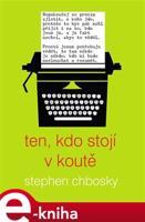 Ten, kdo stojí v koutě - Stephen Chbosky