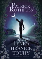 Tenká hranice touhy - Patrick Rothfuss