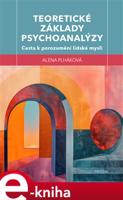 Teoretické základy psychoanalýzy - Alena Plháková