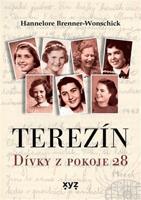 Terezín: Dívky z pokoje 28 - Hannelore Brenner - Wonschicková