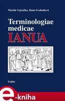 Terminologiae medicae IANUA - Dana Svobodová, Martin Vejražka