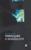 Tertulián o manželství - Pavel Koronthály