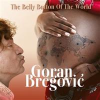 The Belly Button Of The World - Goran Bregovic