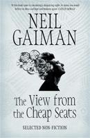 The View from the Cheap Seats, Selected Nonfiction - Neil Gaiman