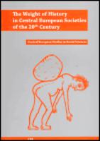 The Weight of History in Central European Societies of the 20th Century. Central European Studies in Social Sciences