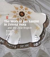 The Work of Jan Santini in Zelená Hora and the Žďár Region - Jan Sedlák